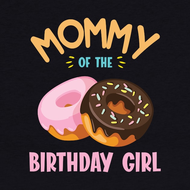 Mommy Of The Birthday Donut Girl Daughter Mother Mom Mama by joandraelliot